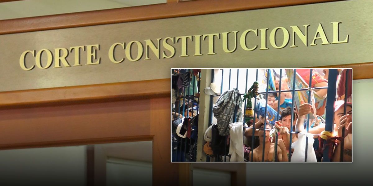 Corte Constitucional ordena a Gobierno adoptar medidas para atender crisis carcelaria