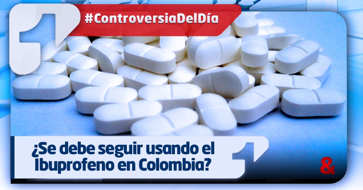 ¿Se debe seguir usando el Ibuprofeno en Colombia?