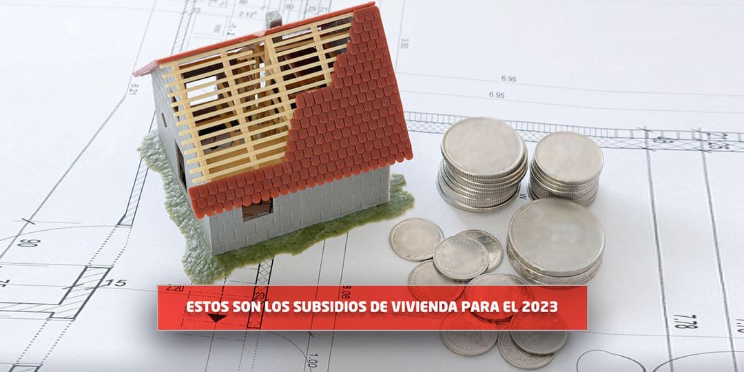 Estos son los subsidios de vivienda para el 2023 - Canal 1