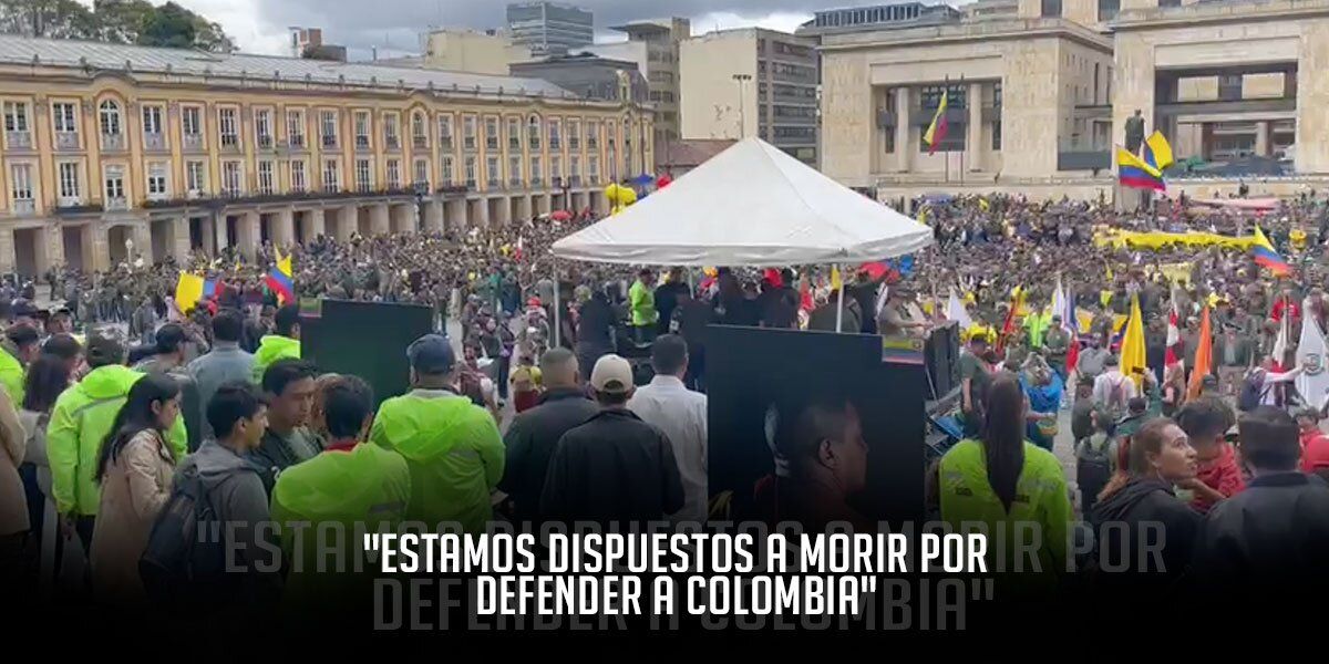 "Estamos dispuestos a morir por defender a Colombia"