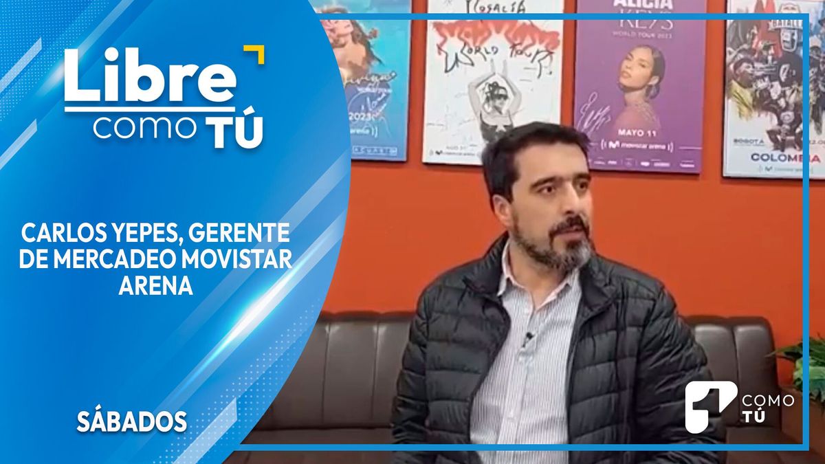 Libre Como Tú: Carlos Yepes, gerente de mercadeo Movistar Arena
