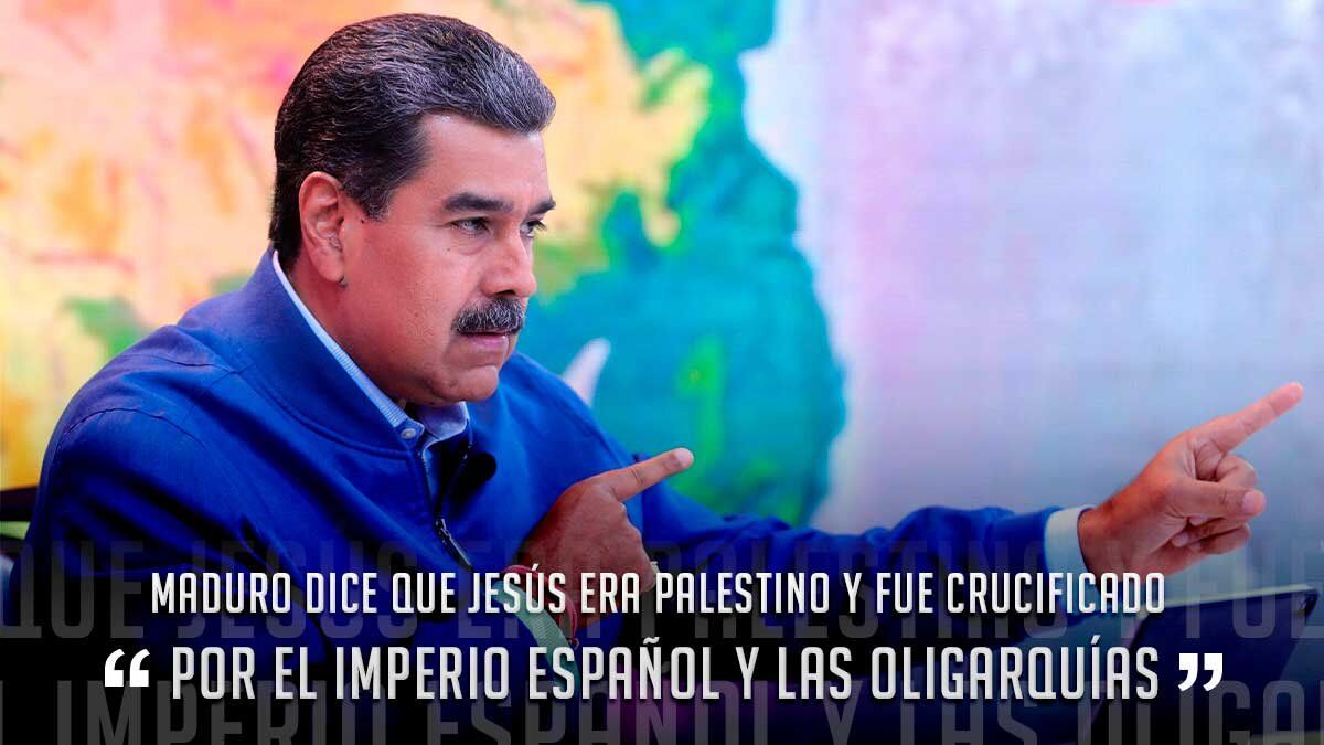 Maduro dice que Jesús “era palestino” y fue crucificado “por el imperio español y las oligarquías”