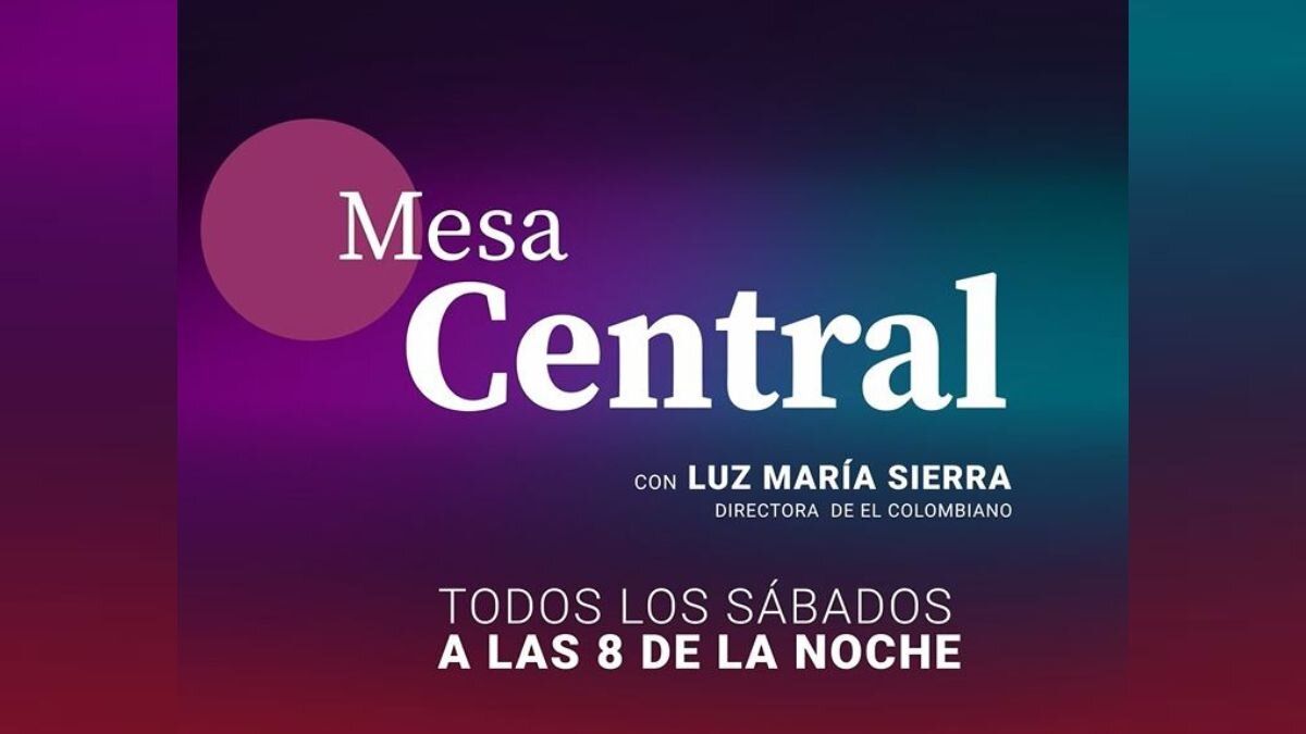 ¿Qué es Mesa Central de El Colombiano Canal 1 estrena programa los sábados a las 800 pm